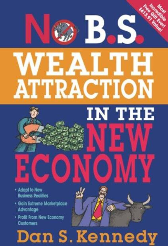 No B.S. Wealth Attraction in the New Economy av Dan Kennedy, Entrepreneur Press