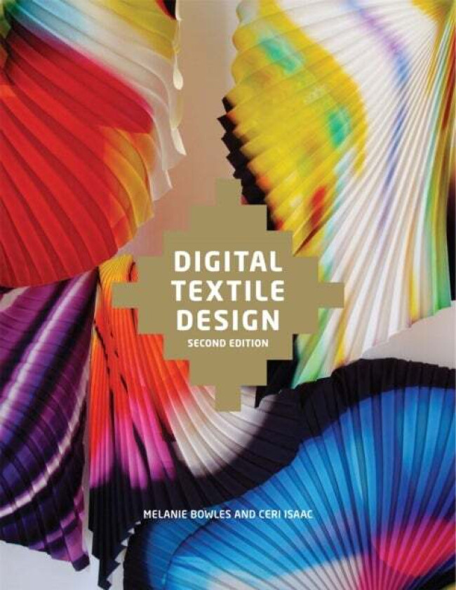Digital Textile Design, Second edition av Melanie Bowles, Ceri Isaac