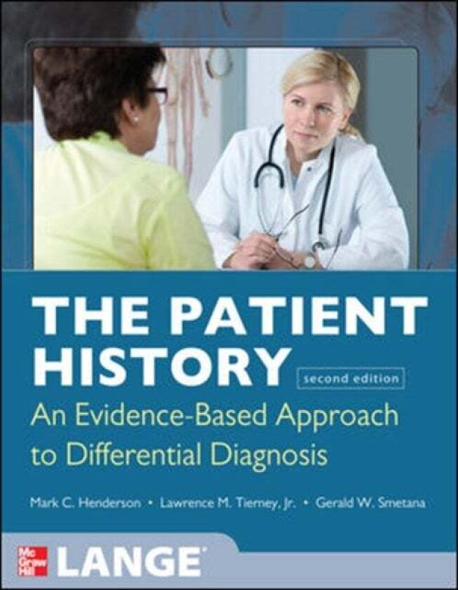 The Patient History: Evidence-Based Approach av Mark Henderson, Lawrence Tierney, Gerald Smetana