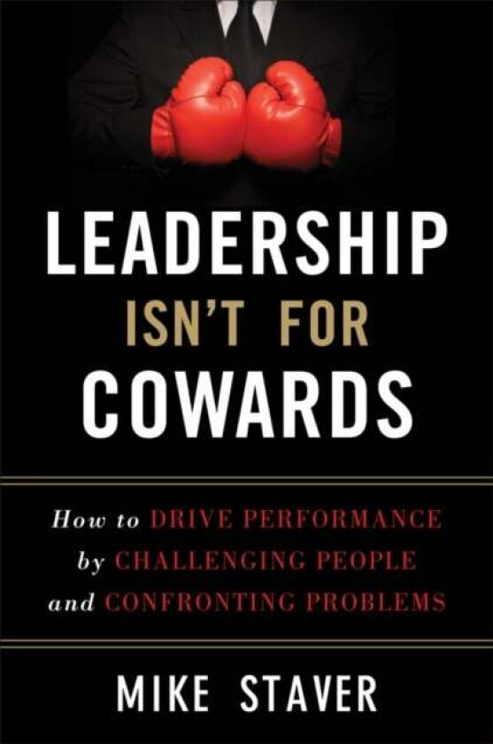 Leadership Isn't For Cowards av Mike Staver