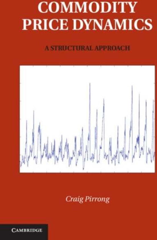 Commodity Price Dynamics av Craig (University of Houston) Pirrong