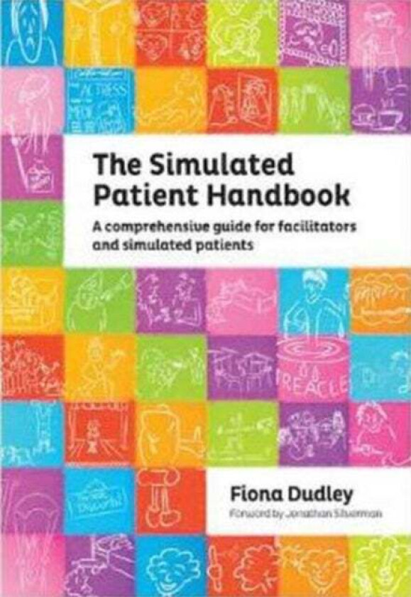 The Simulated Patient Handbook av Fiona Dudley