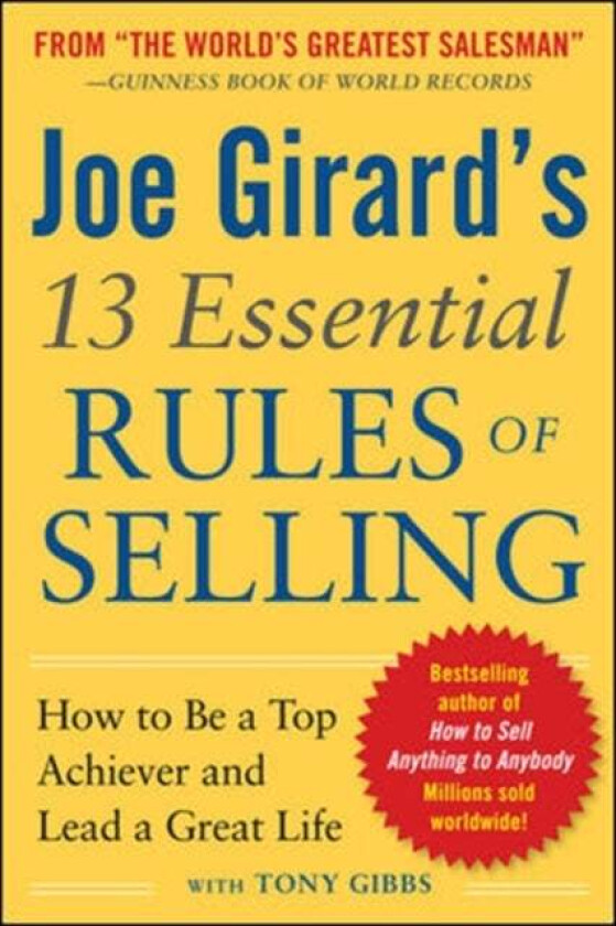 Joe Girard&#039;s 13 Essential Rules of Selling: How to Be a Top Achiever and Lead a Great Life av Joe Girard