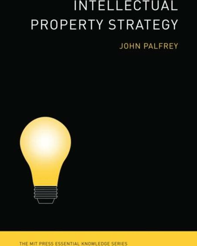 Intellectual Property Strategy av John (Phillips Academy) Palfrey