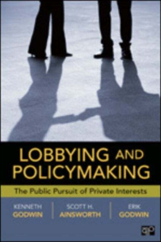 Lobbying and Policymaking av Godwin, Scott Ainsworth, Erik K. Godwin