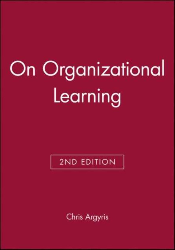 On Organizational Learning av Chris (Harvard University) Argyris