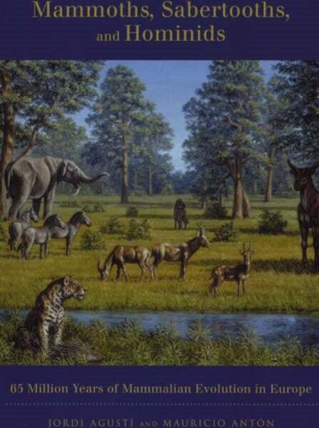 Mammoths, Sabertooths, and Hominids av Jordi Agusti, Mauricio Anton