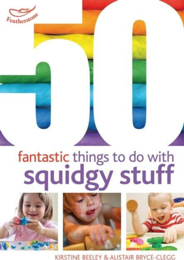 50 Fantastic Things to Do with Squidgy Stuff av Kirstine Beeley, Alistair Bryce-Clegg