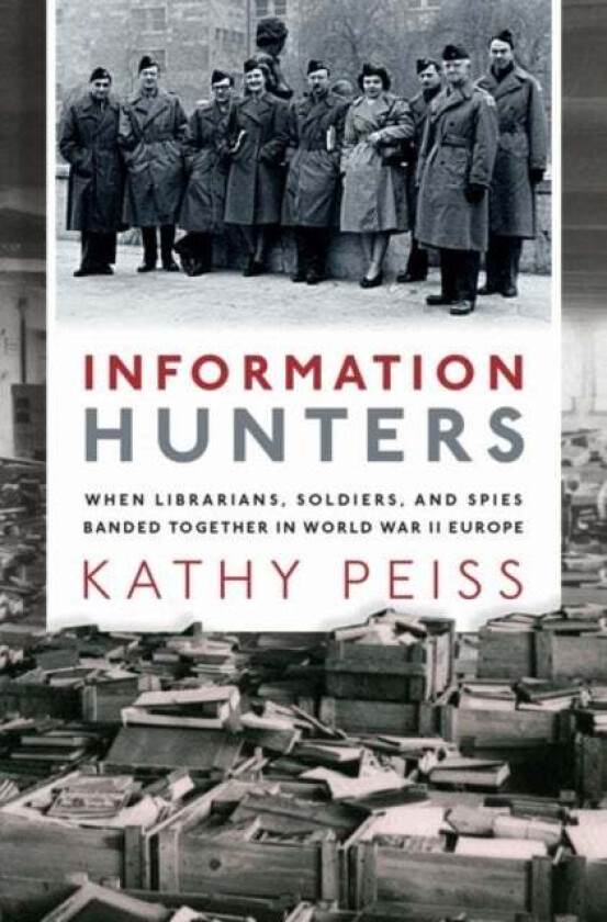 Information Hunters av Kathy (Roy F. and Jeannette P. Nichols Professor of American History Roy F. and Jeannette P. Nichols Professor of American Hist
