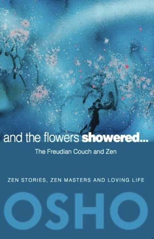 And the Flowers Showered av Osho