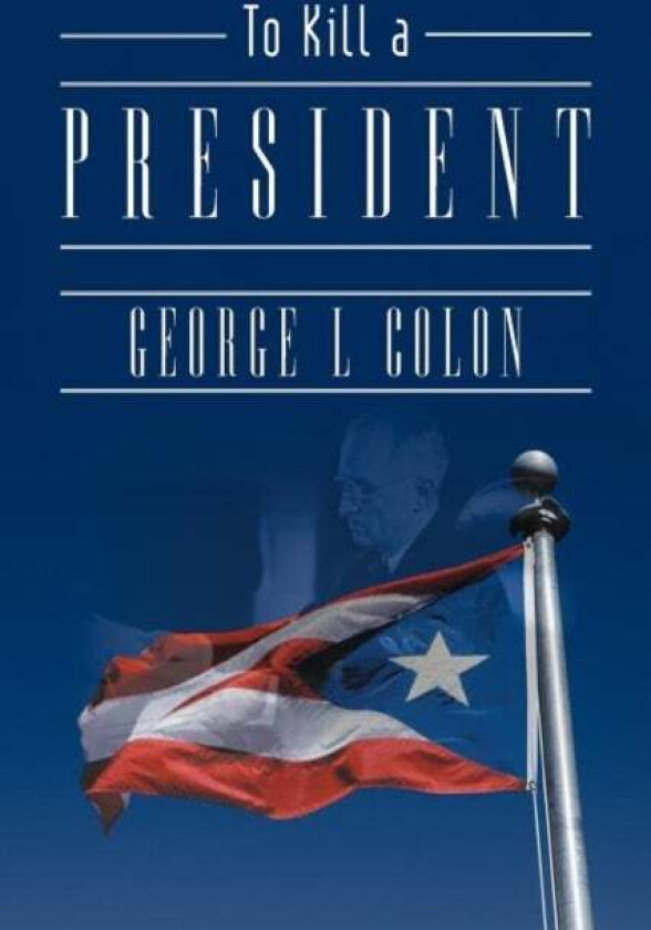 To Kill a President av George L Colon