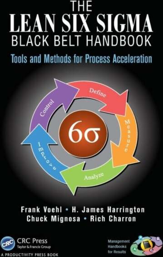 The Lean Six Sigma Black Belt Handbook av Frank (Strategy Associates Incorporated Coral Springs Florida USA) Voehl, H. James Harrington, Chuck Mignosa