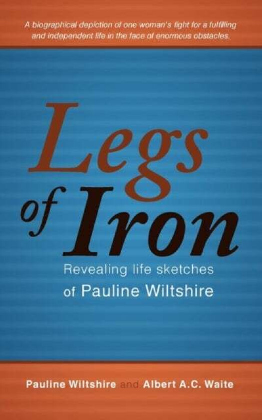 Legs of Iron av Pauline Wiltshire, Albert A C Waite