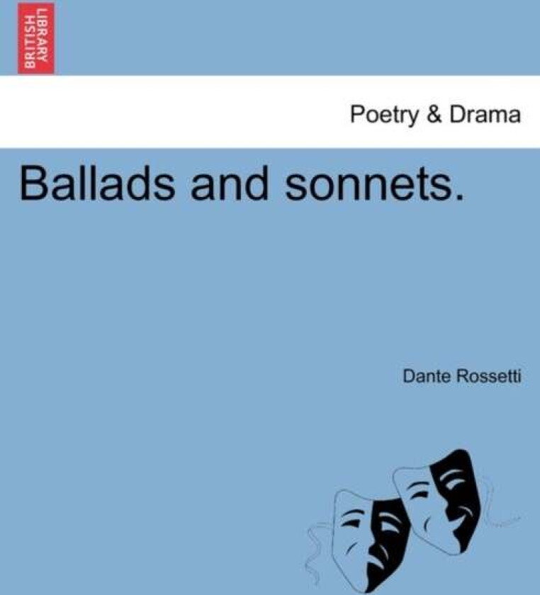 Ballads and Sonnets. av Dante Rossetti