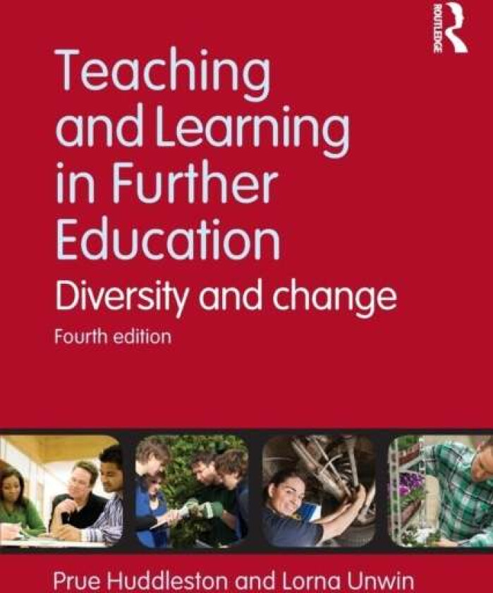 Teaching and Learning in Further Education av Prue Huddleston, Lorna Unwin