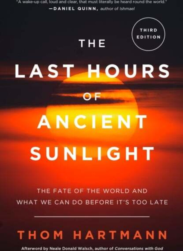 The Last Hours of Ancient Sunlight: Revised and Updated Third Edition av Thom Hartmann