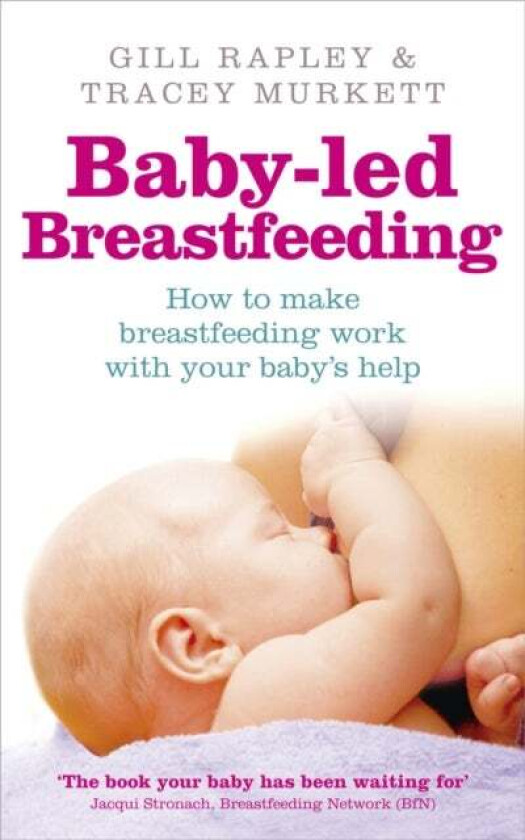 Baby-led Breastfeeding av Gill Rapley, Tracey Murkett
