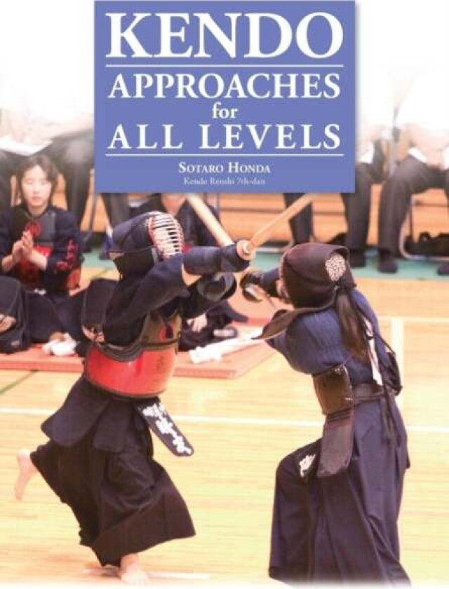 Kendo - Approaches for All Levels av Sotaro Honda