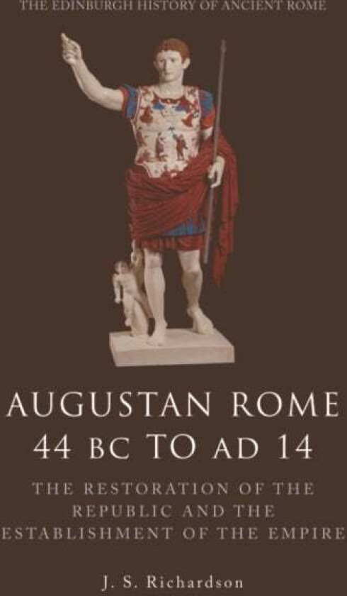 Augustan Rome 44 BC to AD 14 av J. S. Richardson