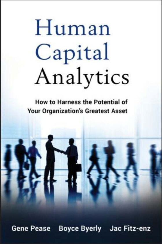 Human Capital Analytics av Gene Pease, Boyce Byerly, Jac (Saratoga Institute) Fitz-enz