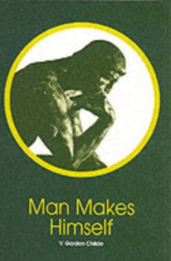 Man Makes Himself av V. Gordon Childe