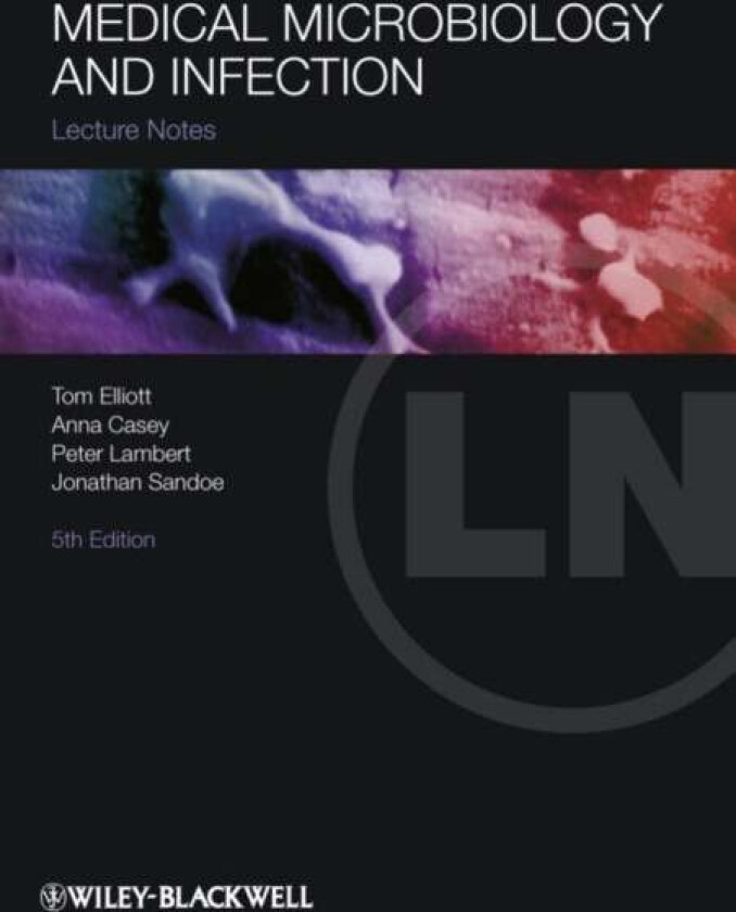 Medical Microbiology and Infection av Tom (The Queen Elizabeth Hospital University Hospitals Birmingham NHS Foundation Trust Birmingham UK) Elliott, A