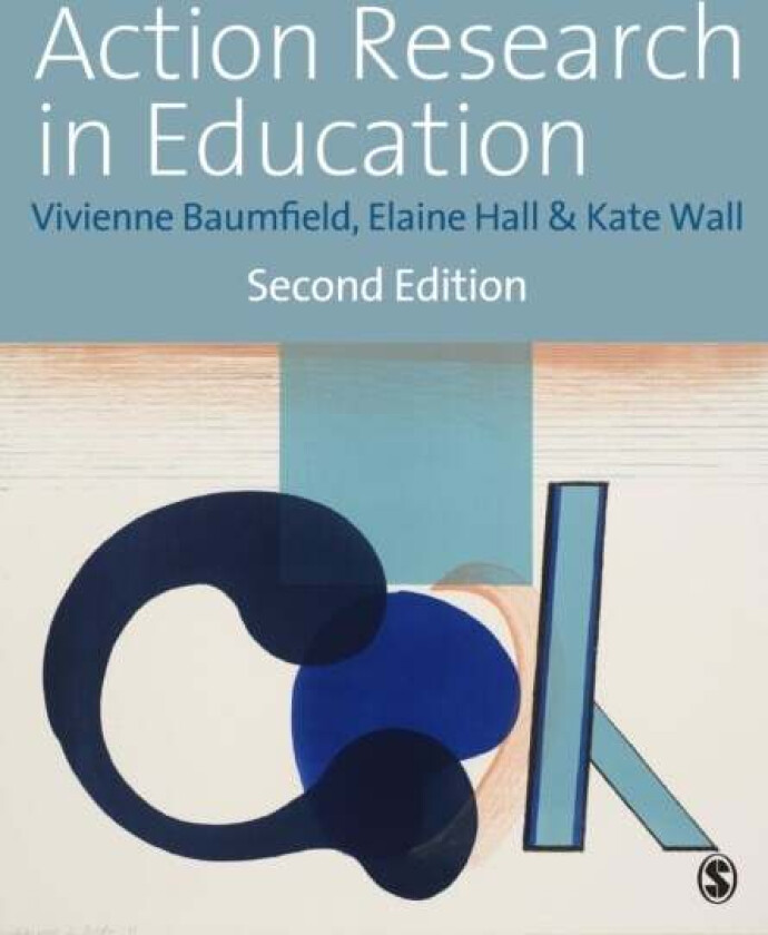 Action Research in Education av Vivienne Marie Baumfield, Elaine Hall, Kate Wall
