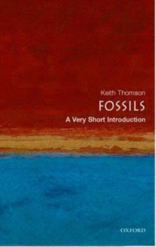 Fossils: A Very Short Introduction av Keith (Professor and Director of Oxford University Museum of Natural History Museum) Thomson