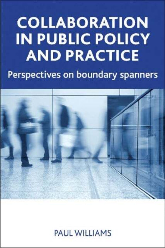 Collaboration in Public Policy and Practice av Paul (Australian National University) Williams
