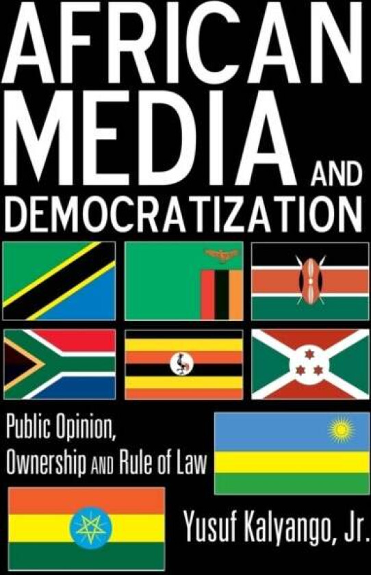 African Media and Democratization av Jr. Yusuf Kalyango