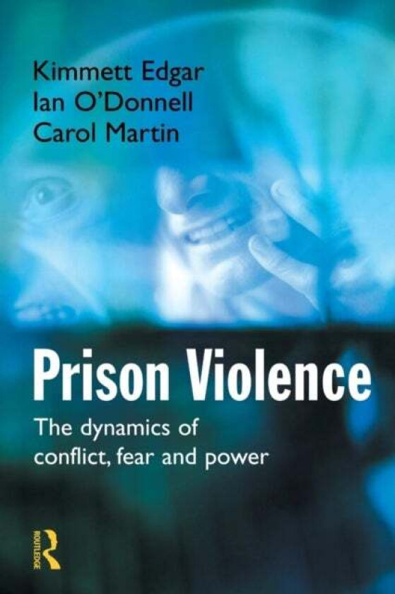 Prison Violence av Kimmett Edgar, Ian O'Donnell, Carol Martin