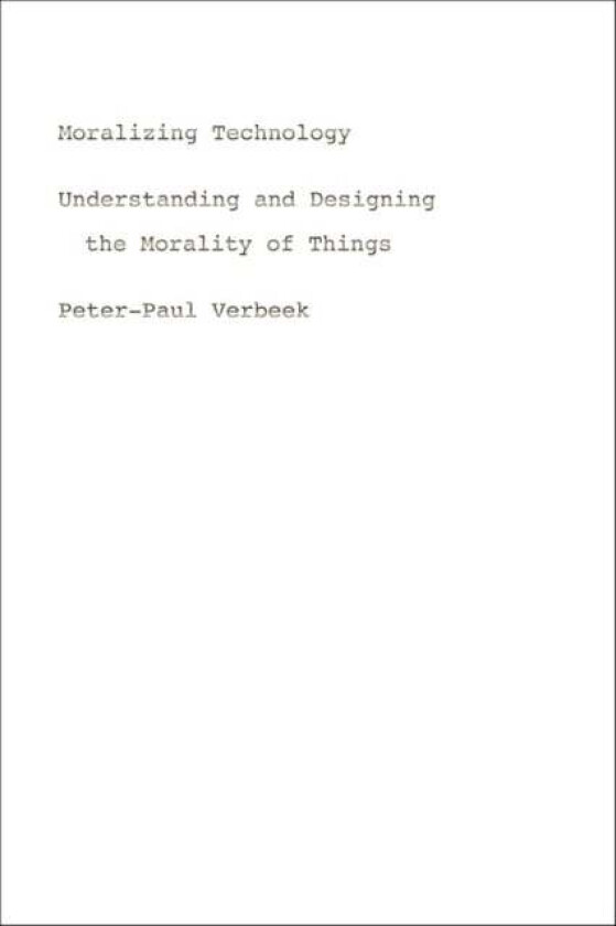 Moralizing Technology av Peter-Paul Verbeek