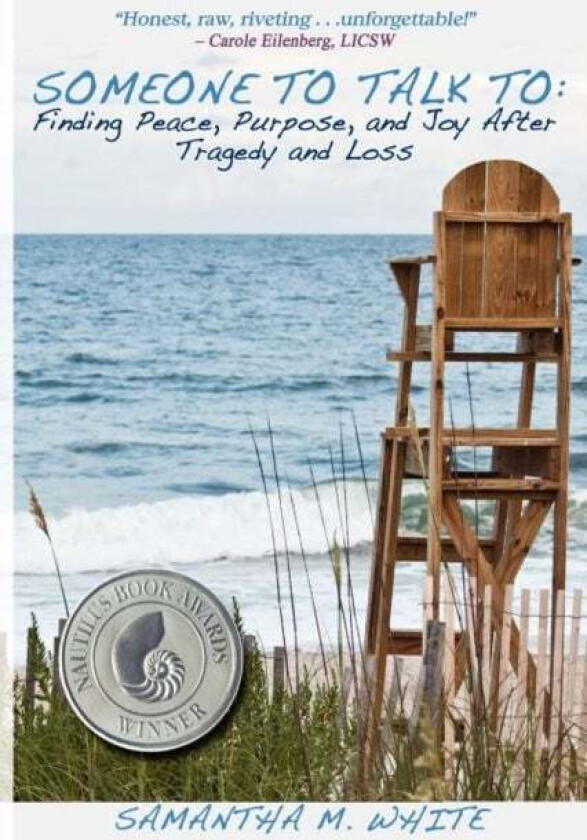 Someone to Talk to - Finding Peace, Purpose, and Joy After Tragedy and Loss; A Recipe for Healing fr av Samantha M White