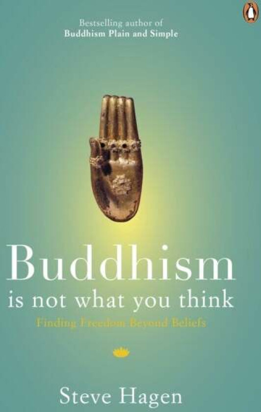 Buddhism is Not What You Think av Steve Hagen