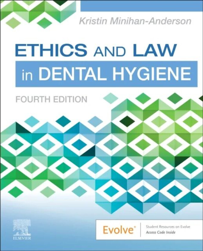 Ethics and Law in Dental Hygiene av Kristin RDH MSDH (Assistant Professor<br>Public Health Coordinator<br>Fones School of Dental Hygiene&l