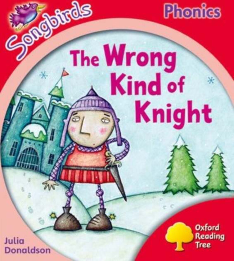 Oxford Reading Tree Songbirds Phonics: Level 4: The Wrong Kind of Knight av Julia Donaldson