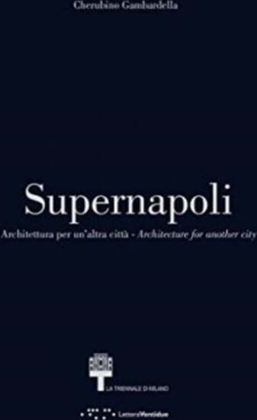 Supernapoli: Architecture for Another City av Cherubino Gambardella
