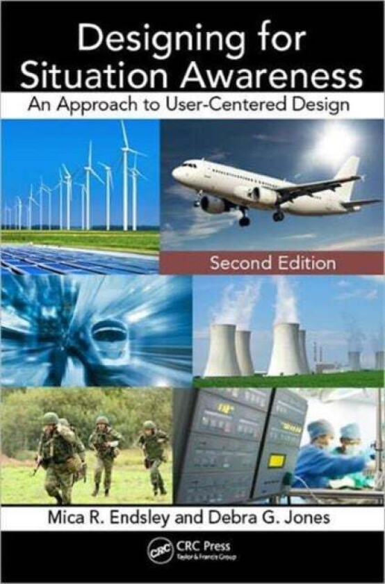 Designing for Situation Awareness av Mica R. (SA Technologies Marietta Georgia USA) Endsley