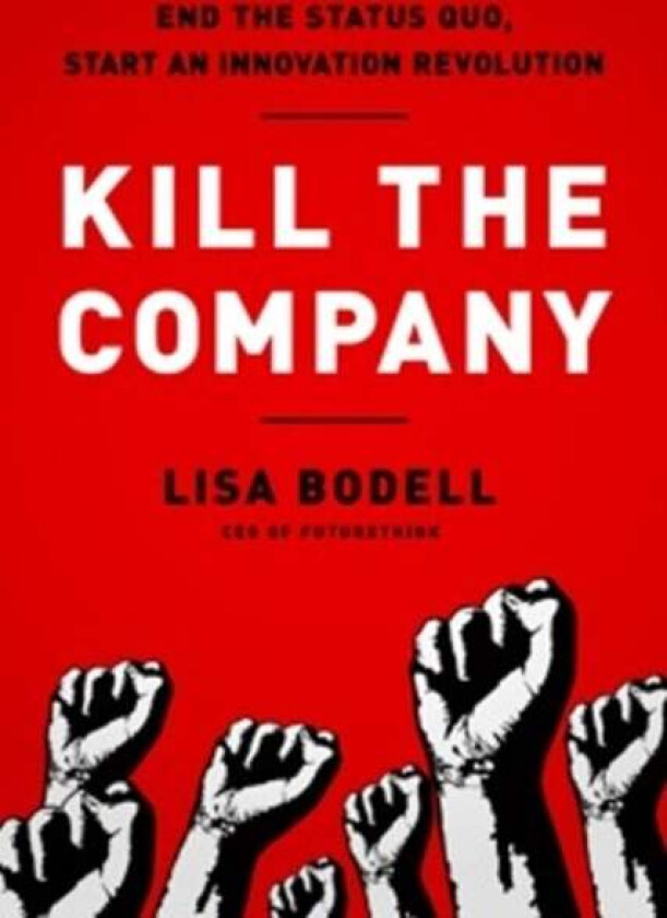 Kill the Company av Lisa Bodell