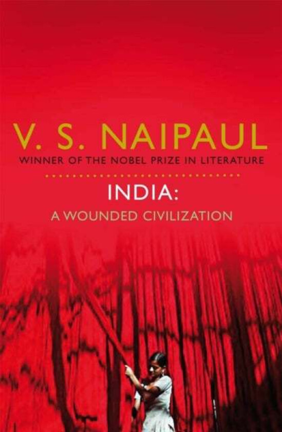 India: A Wounded Civilization av V. S. Naipaul