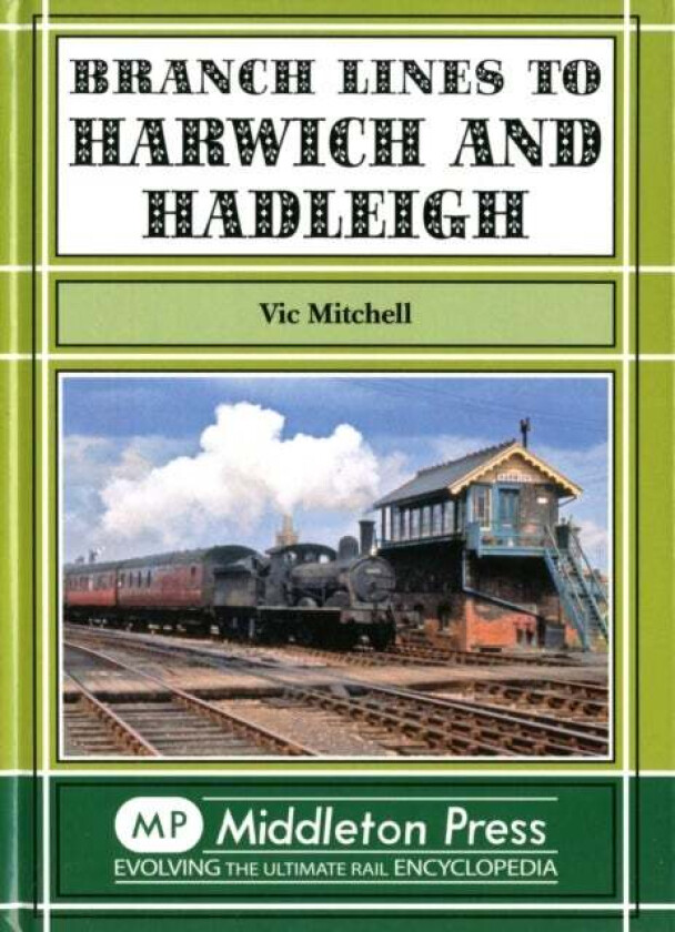 Branch Lines to Harwich and Hadleigh av Vic Mitchell