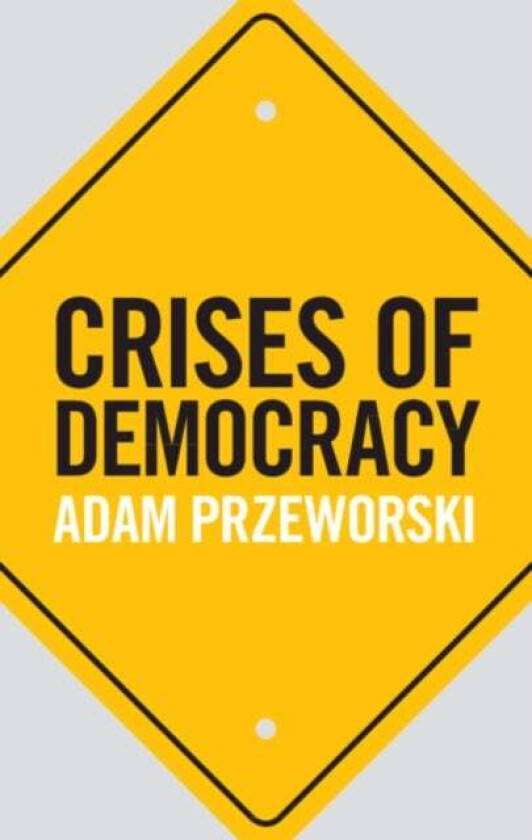 Crises of Democracy av Adam (New York University) Przeworski