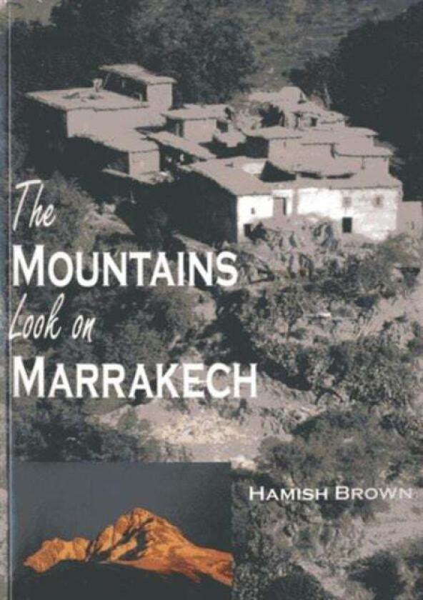 The Mountains Look on Marrakech av Hamish Brown