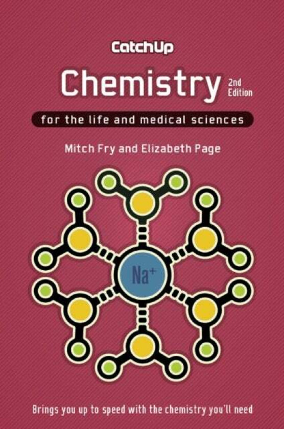 Catch Up Chemistry, second edition av Mitch (Faculty of Biological Sciences University of Leeds UK) Fry, Elizabeth (School of Chemistry University of