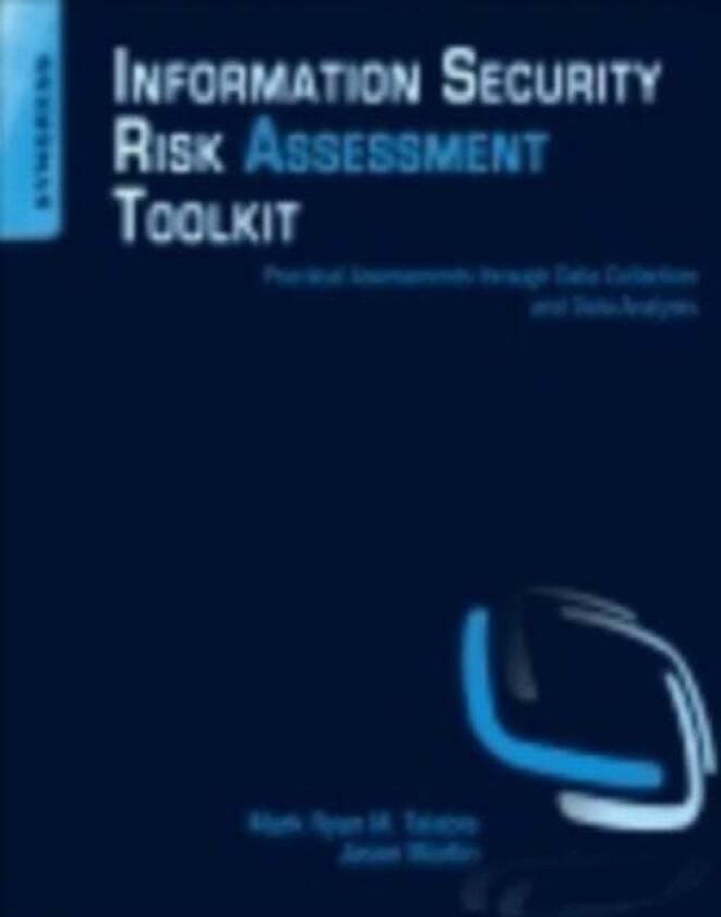 Information Security Risk Assessment Toolkit av Mark (Chief Threat Scientist of Zvelo Inc) Talabis, Jason (is the Vice President of Cloud Business for
