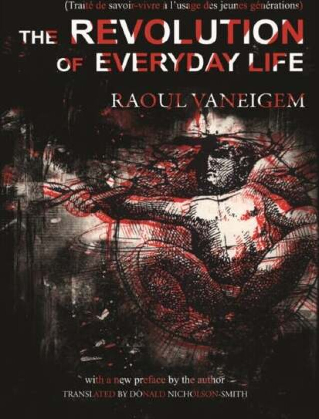 The Revolution Of Everyday Life av Raoul Vaneigem