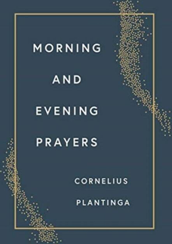 Morning and Evening Prayers av Cornelius Plantinga