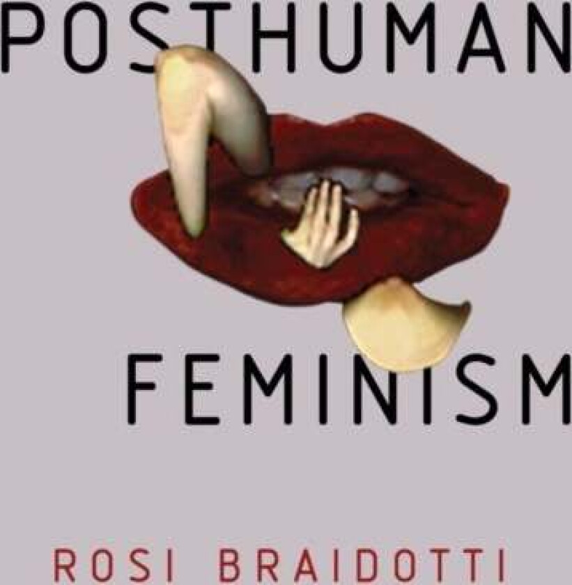 Posthuman Feminism av Rosi Braidotti