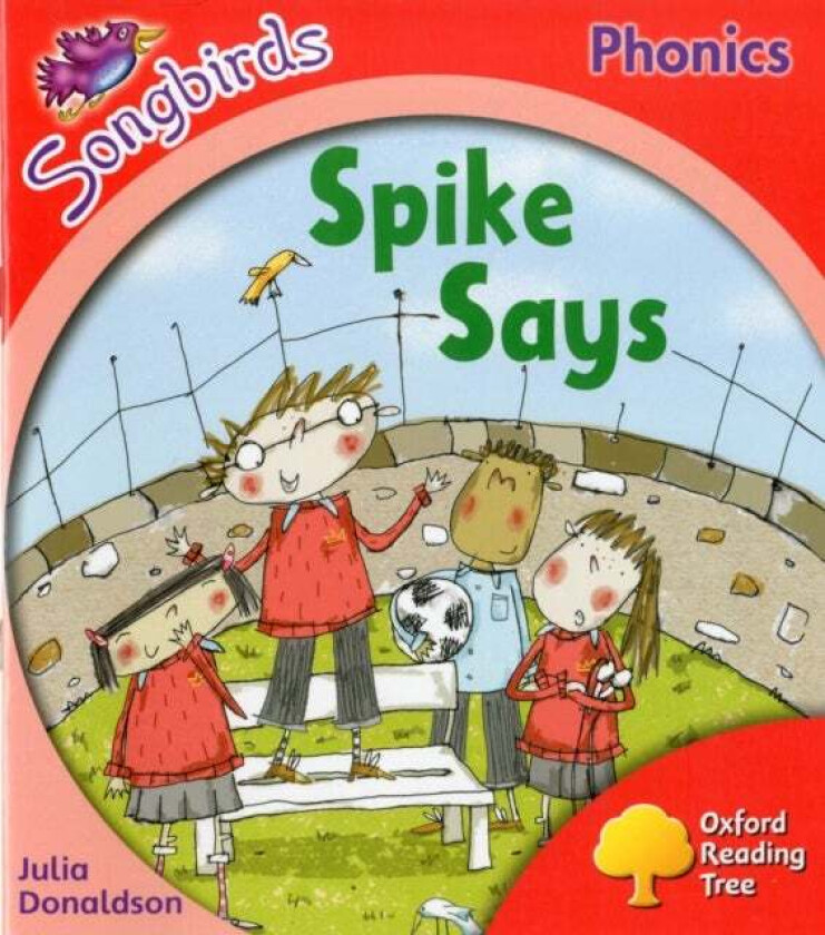 Oxford Reading Tree Songbirds Phonics: Level 4: Spike Says av Julia Donaldson