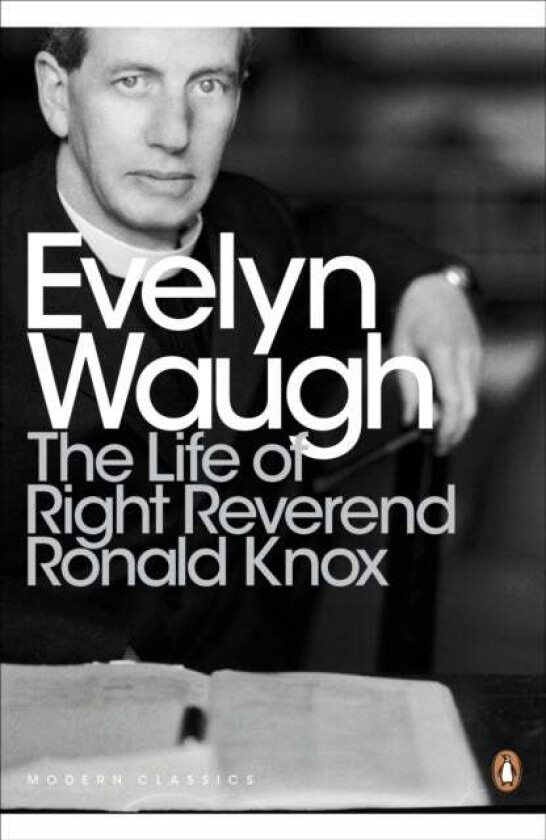 The Life of Right Reverend Ronald Knox av Evelyn Waugh